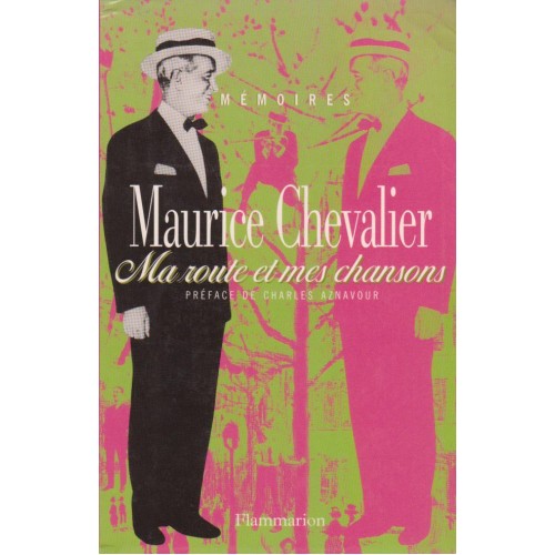 Mémoires Maurice Chevalier  Ma route et mes chansons  Maurice Chevalier